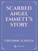 Scarred Angel Emmett’s story
