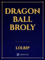 Dragon Ball Broly Dbs Broly Novel