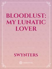 Bloodlust: My Lunatic Lover Cliffhanger Novel