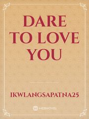 Dare to love you Playboy Novel