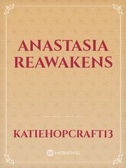 Anastasia reawakens ㅣㅐㅣ Fanfic