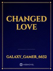Changed Love Realistic Novel