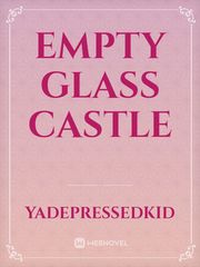 Empty Glass Castle B Novel
