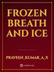 Frozen breath and Ice Book