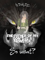 The father of my son's is a monster. So what? Book