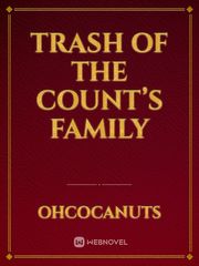 Trash Of The Count’s Family Trash Of The Count's Family Novel