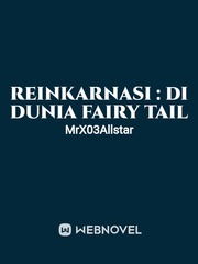 reinkarnasi : di dunia fairy tail Fairy Tail Anime Novel