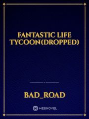 Fantastic Life Tycoon(dropped) Erotica Online Novel