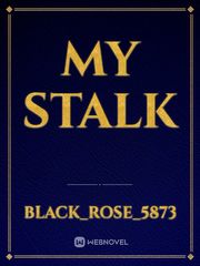 My stalk Unknown Novel