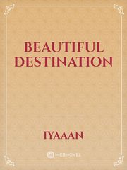 Beautiful Destination Beautiful Novel