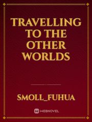 Travelling To The Other Worlds Tensei Slime Novel