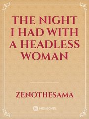 The Night I Had With A Headless Woman The Headless Horseman Novel