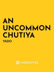 An Uncommon Chutiya