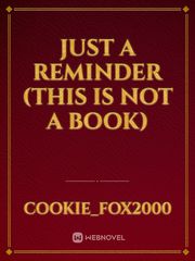 Just a reminder (this is not a book) Book