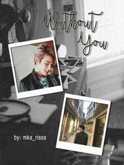 Without You (A Young K Fanfiction) Comeback Novel