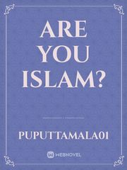 Are You Islam? Islam Novel