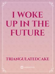 I woke up in the future Book