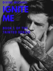 Ignite me {Book 1 of the tainted Series} Book
