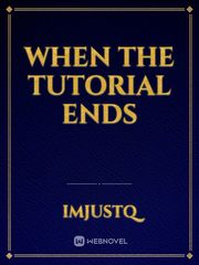 WHEN THE TUTORIAL ENDS Book