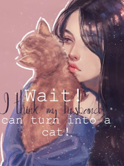 Wait! I think my husband can turn into a cat! Insos Law Novel