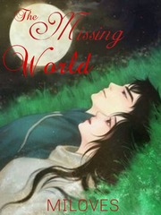 The Missing World (COMPLETED) Racy Novel