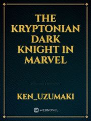 The Kryptonian Dark knight in Marvel Trilogy Novel