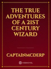 The True Adventures of a 21st Century Wizard Book