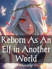 Reborn As An Elf In A World Of Sword And Magic Ghoul Novel