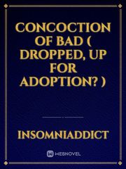 Concoction of Bad ( Dropped, Up for Adoption? ) Ironman Novel