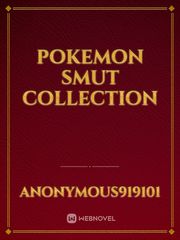 Pokemon Smut Collection Gangbang Novel