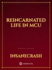 Reincarnated Life In MCU Mcu Novel