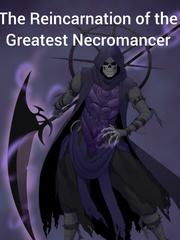 The Reincarnation of the Greatest Necromancer Tg Novel