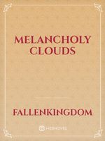 Melancholy Clouds