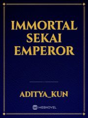 Immortal Sekai Emperor
