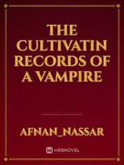 The cultivatin records of a vampire Book