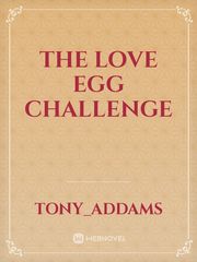 The love egg Challenge Plug Love Novel
