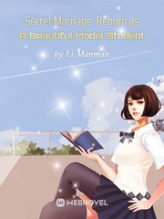 Secret Marriage: Reborn as A Beautiful Model Student University Novel