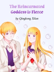 The Reincarnated Goddess is Fierce The Good Girl Novel