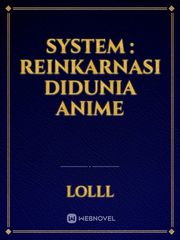 System : Reinkarnasi didunia Anime Book