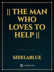 || THE MAN WHO LOVES TO HELP || Book