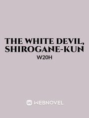 The White Devil, Shirogane-kun Gang Novel