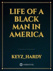 Life of a Black Man in America Rags To Riches Novel