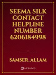Seema Silk contact helpline number 6206184998 Silk Novel