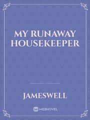 My Runaway Housekeeper In Another Life Novel