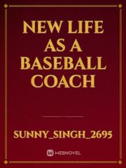 New life as a baseball coach Baseball Novel