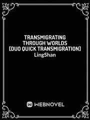 Transmigrating Through Worlds [Duo Quick Transmigration] Omniscient Readers Viewpoint Novel