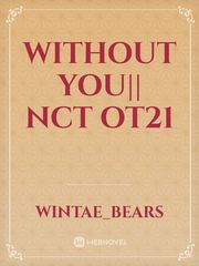 Without You|| NCT OT21 Book