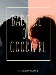 Bad girl or Good girl Bad Girl Novel