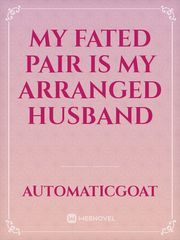 My fated pair is my arranged husband Book