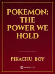 Pokemon: The Power We Hold Glitch Novel